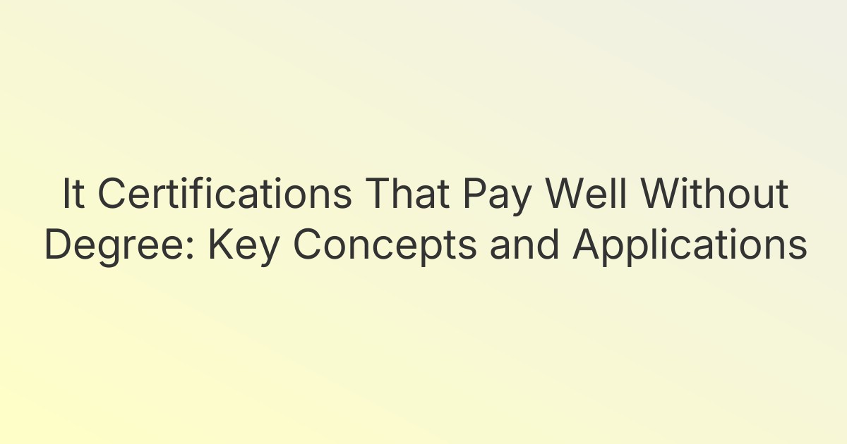 It Certifications That Pay Well Without Degree: Key Concepts and Applications